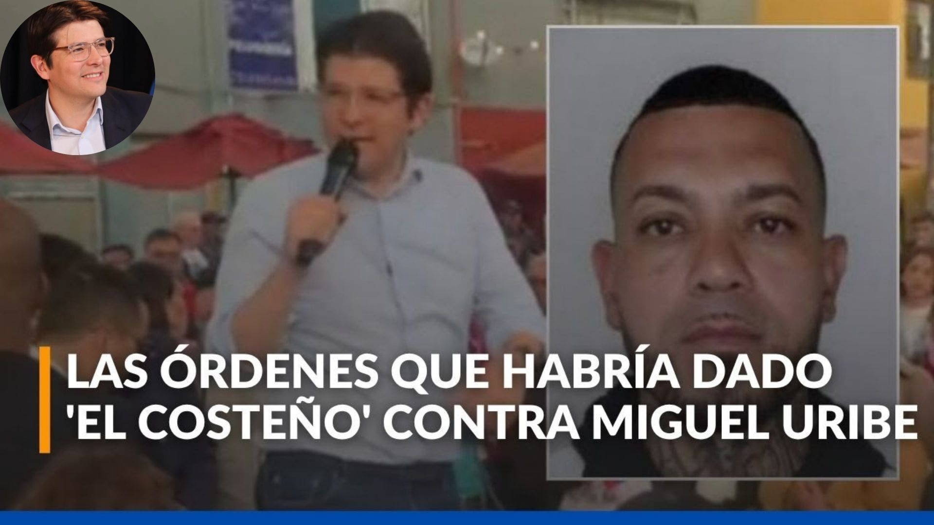 Detalles de la investigación contra Miguel Uribe: presunto liderazgo de alias ‘El Costeño’